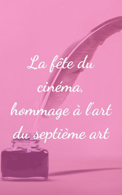 La fête du cinéma, hommage à l'art du septième art