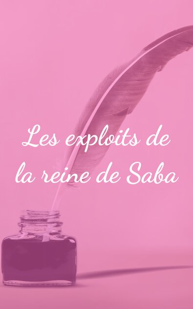 Les exploits de la reine de Saba